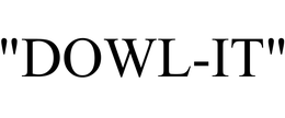 "DOWL-IT"