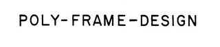 POLY-FRAME-DESIGN trademark