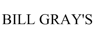 BILL GRAY'S trademark