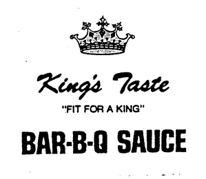 KING'S TASTE "FIT FOR A KING" BAR-B-Q SAUCE trademark