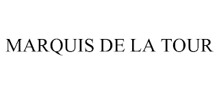 MARQUIS DE LA TOUR trademark