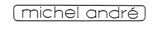MICHEL ANDRE trademark