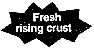 FRESH RISING CRUST