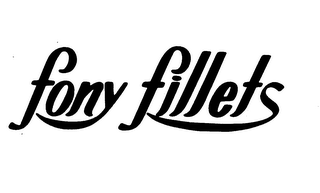 FONY FILLETS