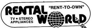 RENTAL WORLD "RENT-TO-OWN" TV.STEREO APPLIANCES