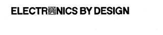 ELECTRONICS BY DESIGN trademark