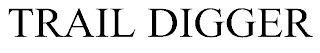 TRAIL DIGGER trademark