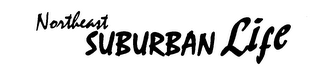 NORTHEAST SUBURBAN LIFE trademark