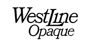 WESTLINE OPAQUE