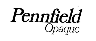 PENNFIELD OPAQUE trademark