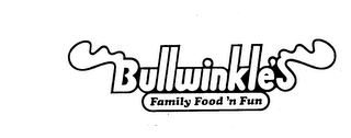 BULLWINKLE'S FAMILY FOOD'N FUN