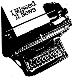 I MISSED IT NEWS trademark