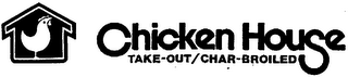 CHICKEN HOUSE TAKE-OUT/CHAR-BROILED trademark