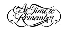 A TIME TO REMEMBER trademark