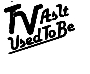 TV AS IT USED TO BE trademark
