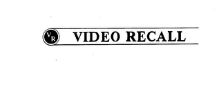 VR VIDEO RECALL trademark