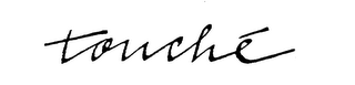 TOUCHE trademark