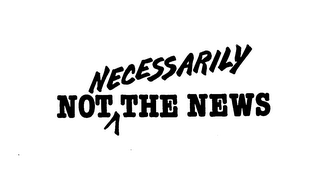 NOT NECESSARILY THE NEWS trademark