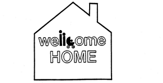 WELLCOME HOME