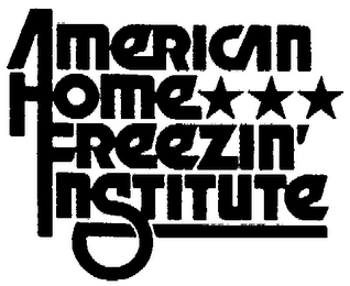 AMERICAN HOME FREEZIN'INSTITUE