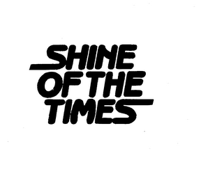 SHINE OF THE TIMES