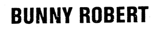 BUNNY ROBERT trademark