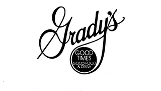 GRADY'S GOOD TIMES GOOD FOOD &amp; DRINK trademark