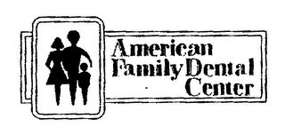 AMERICAN FAMILY DENTAL CENTER