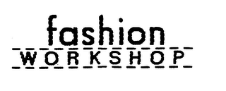 FASHION WORKSHOP trademark