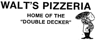 WALT'S PIZZERIA HOME OF THE DOUBLE DECKER