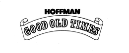 HOFFMAN GOOD OLD TIMES trademark