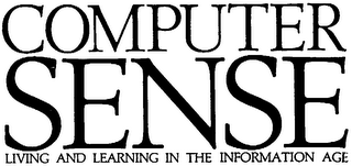 COMPUTER SENSE LIVING AND LEARNING IN THE INFORMATION AGE