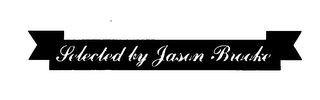 SELECTED BY JASON BROOKE