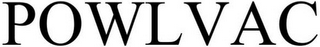 POWLVAC trademark