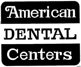 AMERICAN DENTAL CENTERS