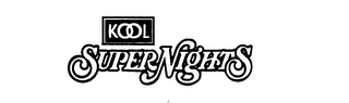 KOOL SUPER NIGHTS trademark