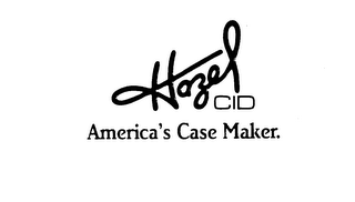 HAZEL CID AMERICA'S CASE MAKER.