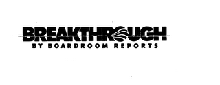 BREAKTHROUGH BY BOARDROOM REPORTS