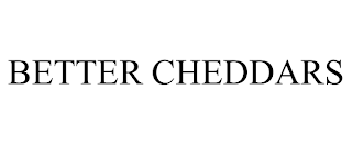 BETTER CHEDDARS trademark