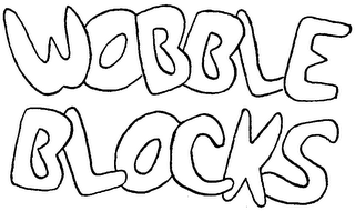 WOBBLE BLOCKS