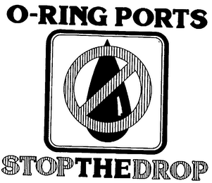 O-RING PORTS, STOP THE DROP