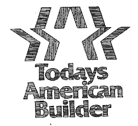 TODAYS AMERICAN BUILDER