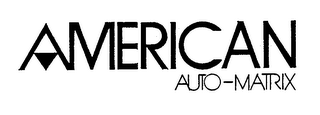 AMERICAN AUTO-MATRIX trademark