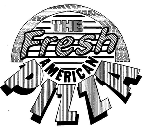 THE FRESH AMERICAN PIZZA