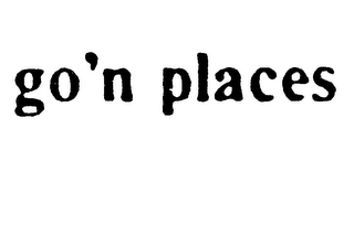 GO'N PLACES trademark
