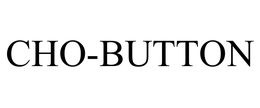 CHO-BUTTON trademark