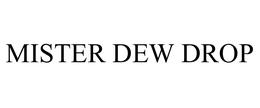 MISTER DEW DROP trademark