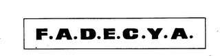 F.A.D.E.C.Y.A.