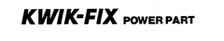 KWIK-FIX POWER PART trademark