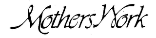 MOTHERS WORK